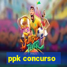 ppk concurso