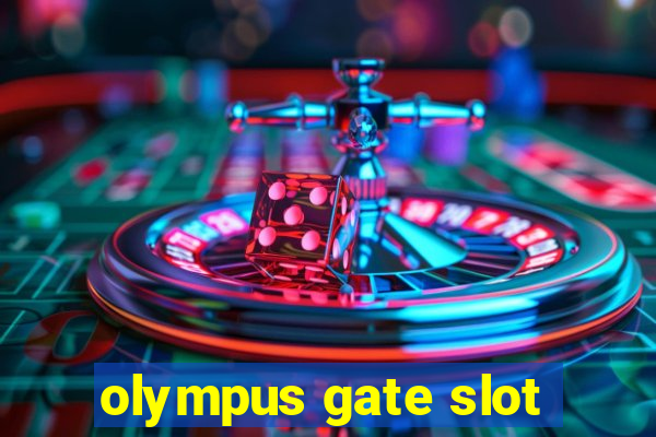 olympus gate slot