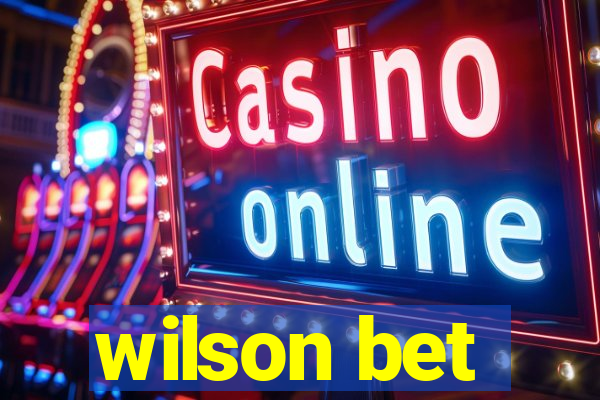 wilson bet