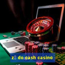 z茅 do cash casino