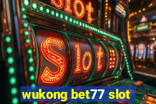 wukong bet77 slot