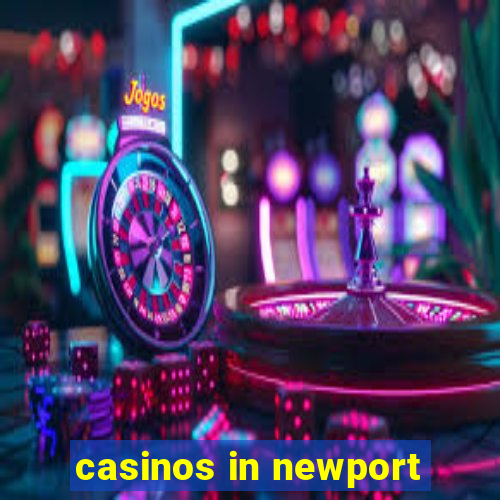 casinos in newport