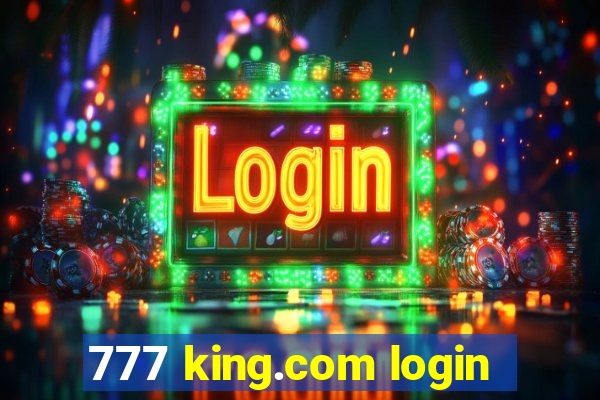 777 king.com login