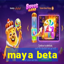 maya beta