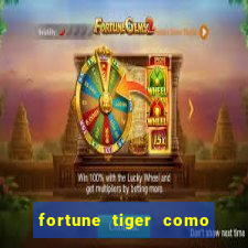 fortune tiger como jogar passo a passo