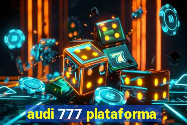 audi 777 plataforma