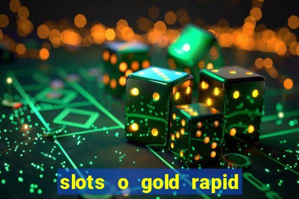 slots o gold rapid fire jackpots spielen