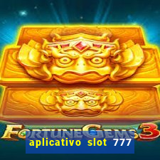 aplicativo slot 777 paga mesmo