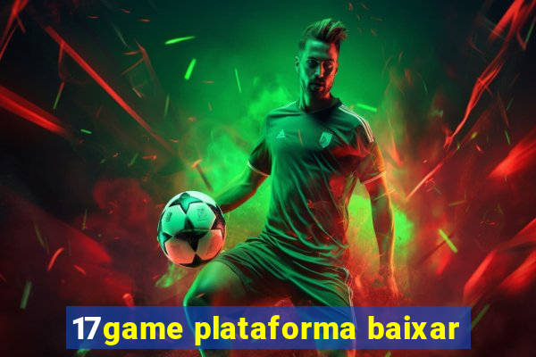 17game plataforma baixar