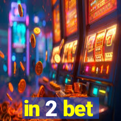 in 2 bet