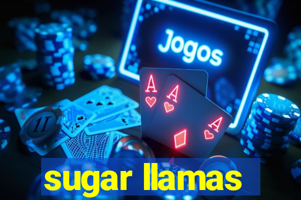 sugar llamas