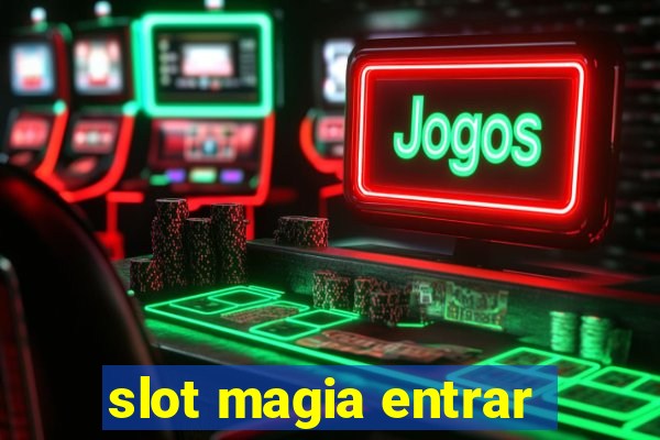 slot magia entrar