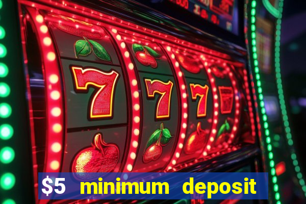 $5 minimum deposit casino nz 2021