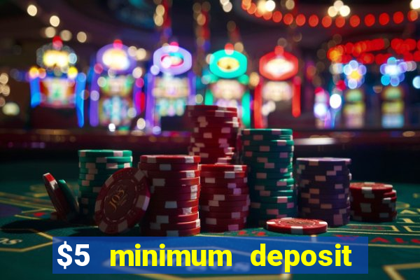 $5 minimum deposit casino nz 2021