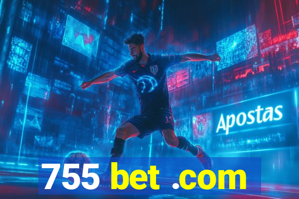 755 bet .com