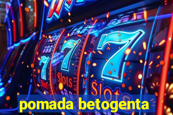 pomada betogenta