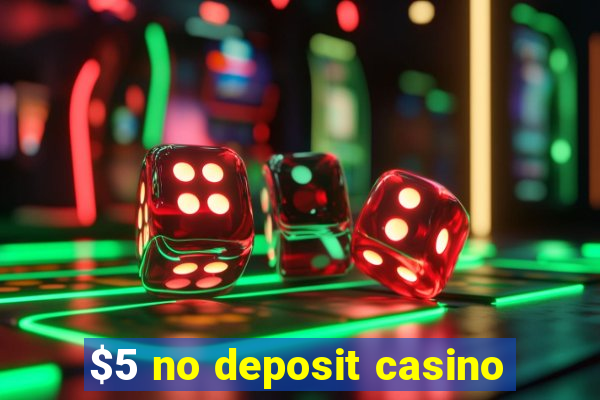 $5 no deposit casino