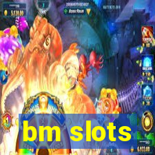 bm slots