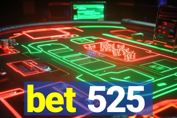 bet 525