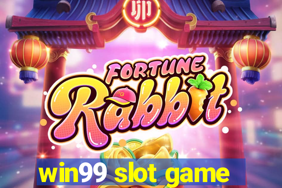 win99 slot game