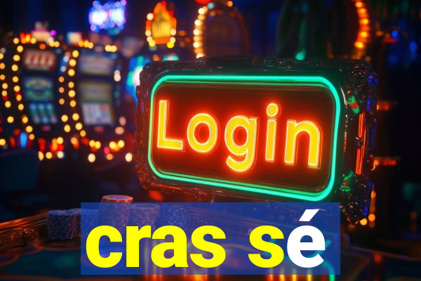 cras sé