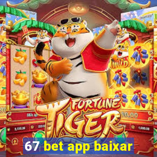 67 bet app baixar