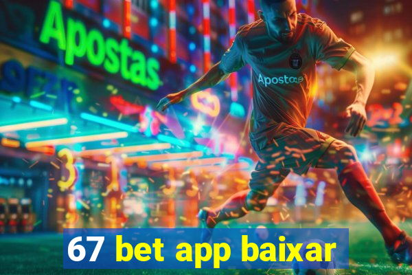 67 bet app baixar