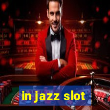 in jazz slot