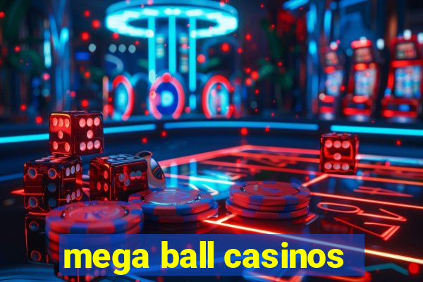 mega ball casinos