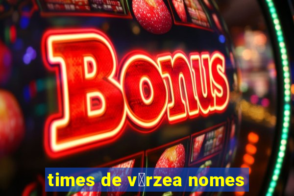 times de v谩rzea nomes