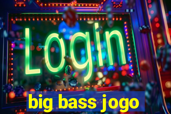 big bass jogo