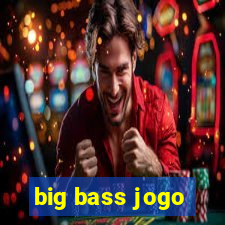 big bass jogo