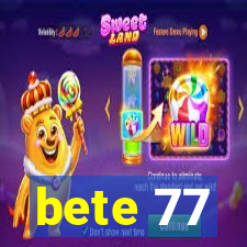 bete 77