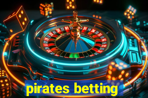 pirates betting