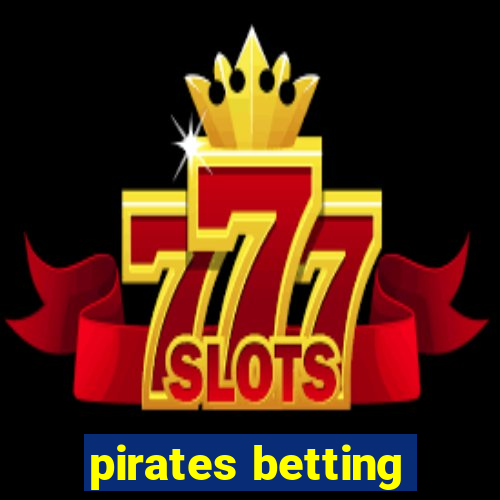 pirates betting