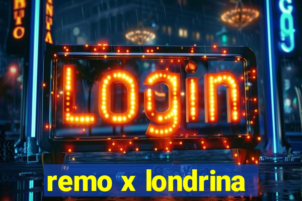 remo x londrina