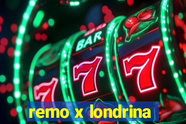 remo x londrina