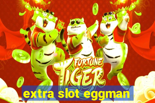 extra slot eggman