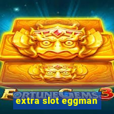 extra slot eggman