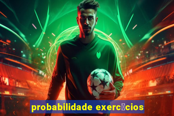 probabilidade exerc铆cios