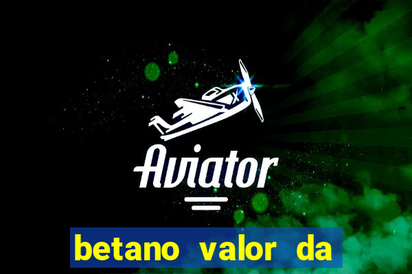 betano valor da aposta muito alto