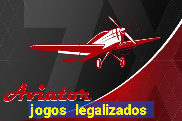 jogos legalizados no brasil