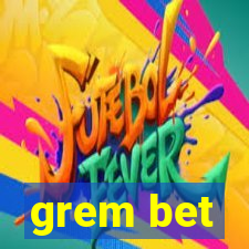 grem bet