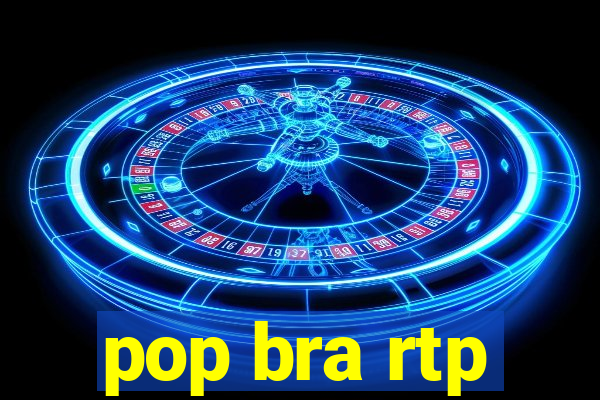 pop bra rtp