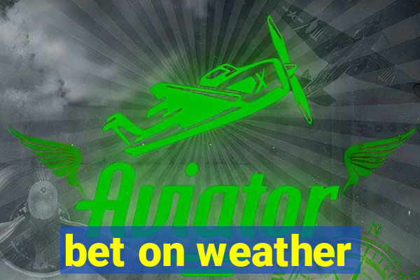 bet on weather