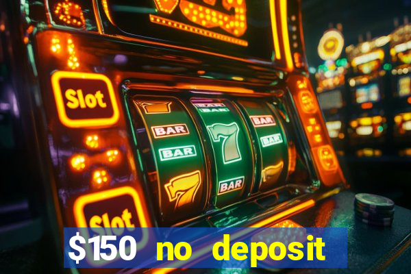 $150 no deposit bonus codes captain jack casino