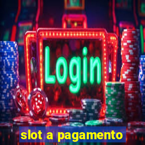 slot a pagamento