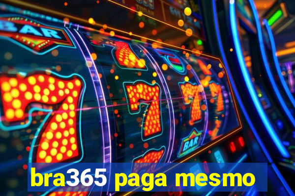 bra365 paga mesmo