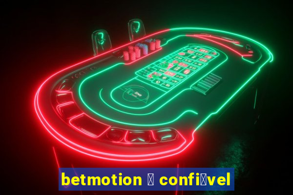 betmotion 茅 confi谩vel