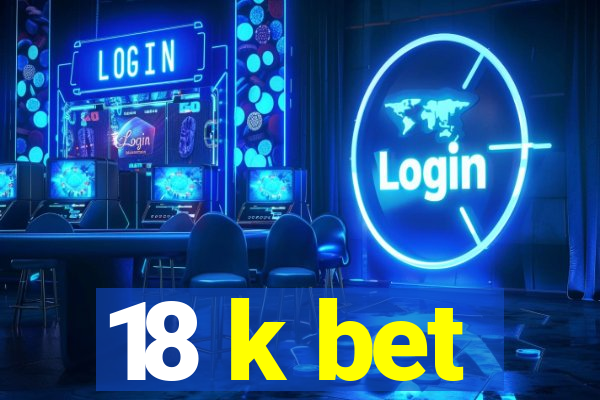 18 k bet